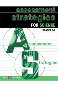 Assessment Strategies for Science: Grades 6-8