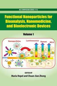 Functional Nanoparticles for Bioanalysis, Nanomedicine, and Bioelectronic Devices Volume 1