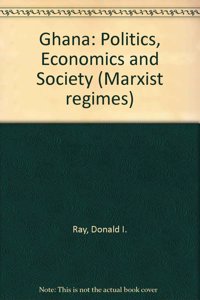 Ghana: Politics, Economics and Society (Marxist Regimes)