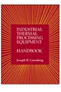 Industrial Thermal Processing Equipment Handbook