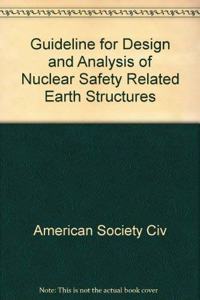 Guideline for Design and Analysis of Nuclear Safety Related Earth Structures