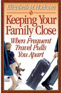 Keeping Your Family Close When Frequent Travel Pulls You Apart