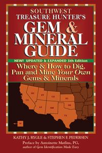 Southwest Treasure Hunter's Gem and Mineral Guide (5th Ed.): Where and How to Dig, Pan and Mine Your Own Gems and Minerals