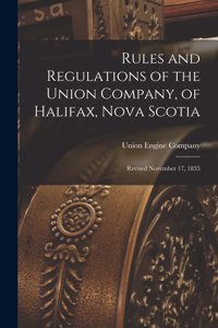 Rules and Regulations of the Union Company, of Halifax, Nova Scotia [microform]
