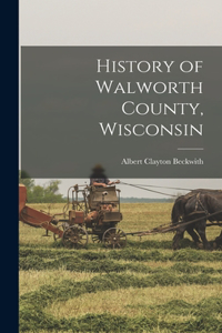 History of Walworth County, Wisconsin