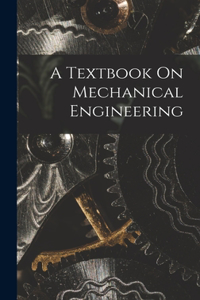 Textbook On Mechanical Engineering