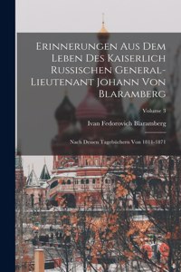 Erinnerungen Aus Dem Leben Des Kaiserlich Russischen General-Lieutenant Johann Von Blaramberg