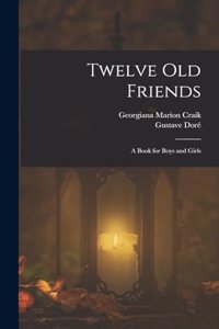 Twelve Old Friends