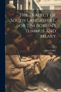 Dialect of South Lancashire, or Tim Bobbin's Tummus and Meary