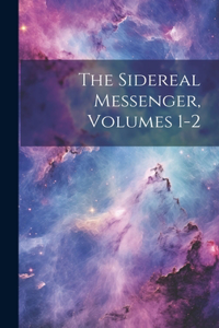 The Sidereal Messenger, Volumes 1-2