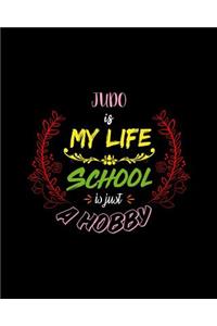 Judo Is My Life School Is Just A Hobby