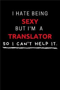 I Hate Being Sexy But I'm A Translator So I Can't Help It