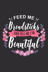 Feed me Breadsticks and Tell Me I'm Beautiful