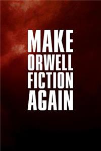 Make Orwell fiction again