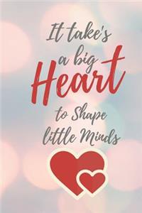 It Take's a Big Heart to Shape Little Minds