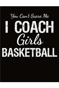 You Can't Scare Me I Coach Girls Basketball