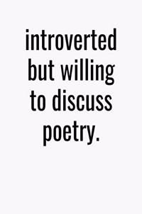 Introverted But Willing To Discuss Poetry