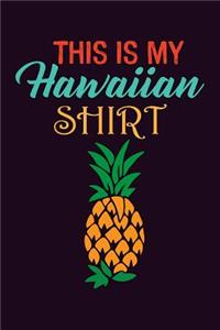 This Is My Hawaiian shirt
