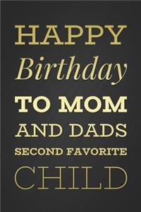 Happy Birthday To Mom And Dads Second Favorite Child