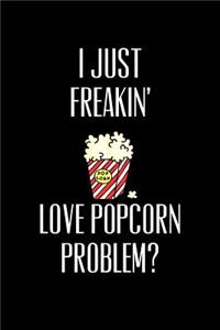 I Just Freakin' Love Popcorn