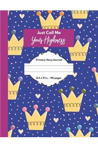 Just Call Me Your Highness Primary Story Journal