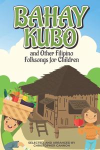 Bahay Kubo and Other Filipino Folksongs for Children
