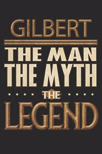 Gilbert The Man The Myth The Legend