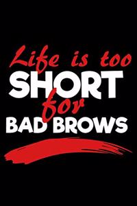 Life Is Too Short for Bad Brows