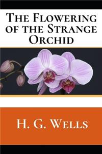 The Flowering of the Strange Orchid