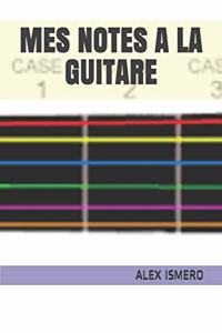 Mes Notes a la Guitare