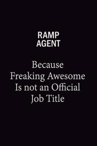 Ramp Agent Because Freaking Awesome Is Not An Official Job Title