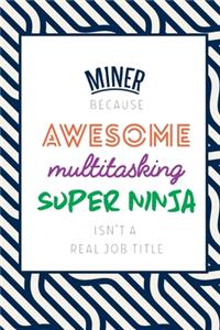 Miner Because Awesome Multitasking Super Ninja Isn't A Real Job Title
