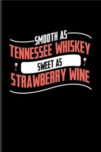 Smooth As Tennessee Whiskey Sweet As Strawberry Wine