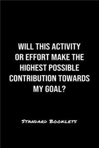 Will This Activity Or Effort Make The Highest Possible Contribution Towards My Goal?
