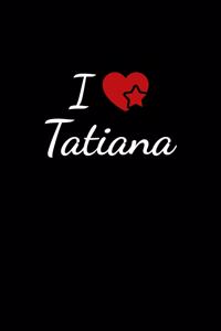 I love Tatiana
