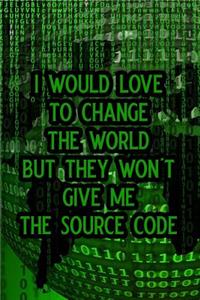 I Would Love to Change the World But They Won't Give Me the Source Code