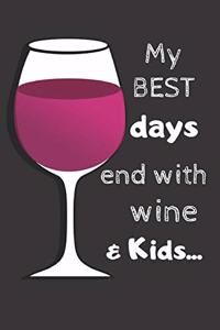 My Best Days End with Wine & Kids