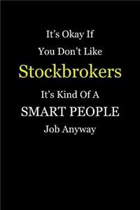 It's Okay If You Don't Like Stockbrokers It's Kind Of A Smart People Job Anyway