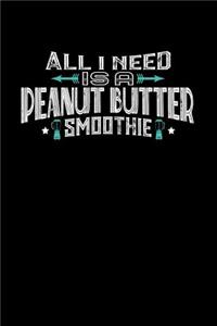 All I Need Is A Peanut Butter Smoothie