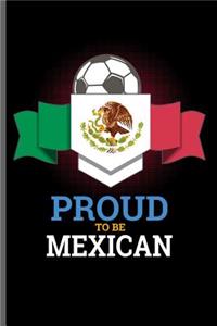 Proud to be Mexican