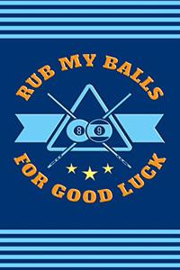 Rub My Balls For Good Luck