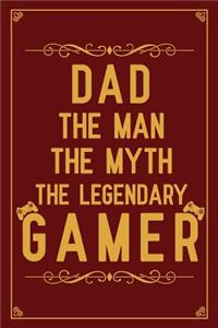 Dad the man the myth the legendary gamer