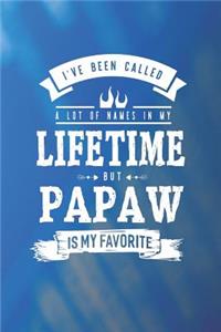 I 've Been Called A Lot Of Names In My Lifetime But Papaw Is My Favorite