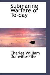 Submarine Warfare of To-Day