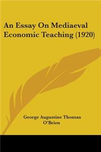 Essay On Mediaeval Economic Teaching (1920)