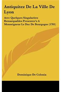 Antiquitez De La Ville De Lyon