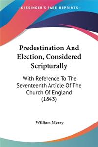 Predestination And Election, Considered Scripturally