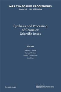 Synthesis and Processing of Ceramics: : Volume 249: Scientific Issues