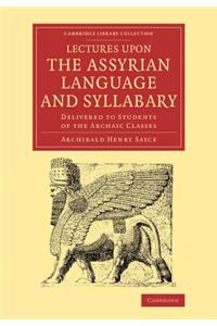Lectures upon the Assyrian Language and Syllabary
