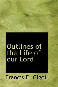 Outlines of the Life of Our Lord
